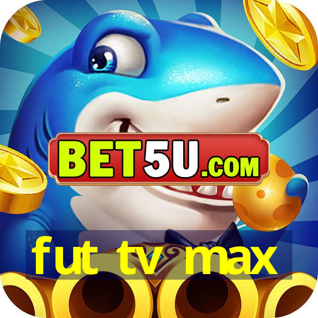 fut tv max